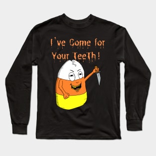 Scary Candy Corn I’ve Come For Your Teeth Halloween Long Sleeve T-Shirt